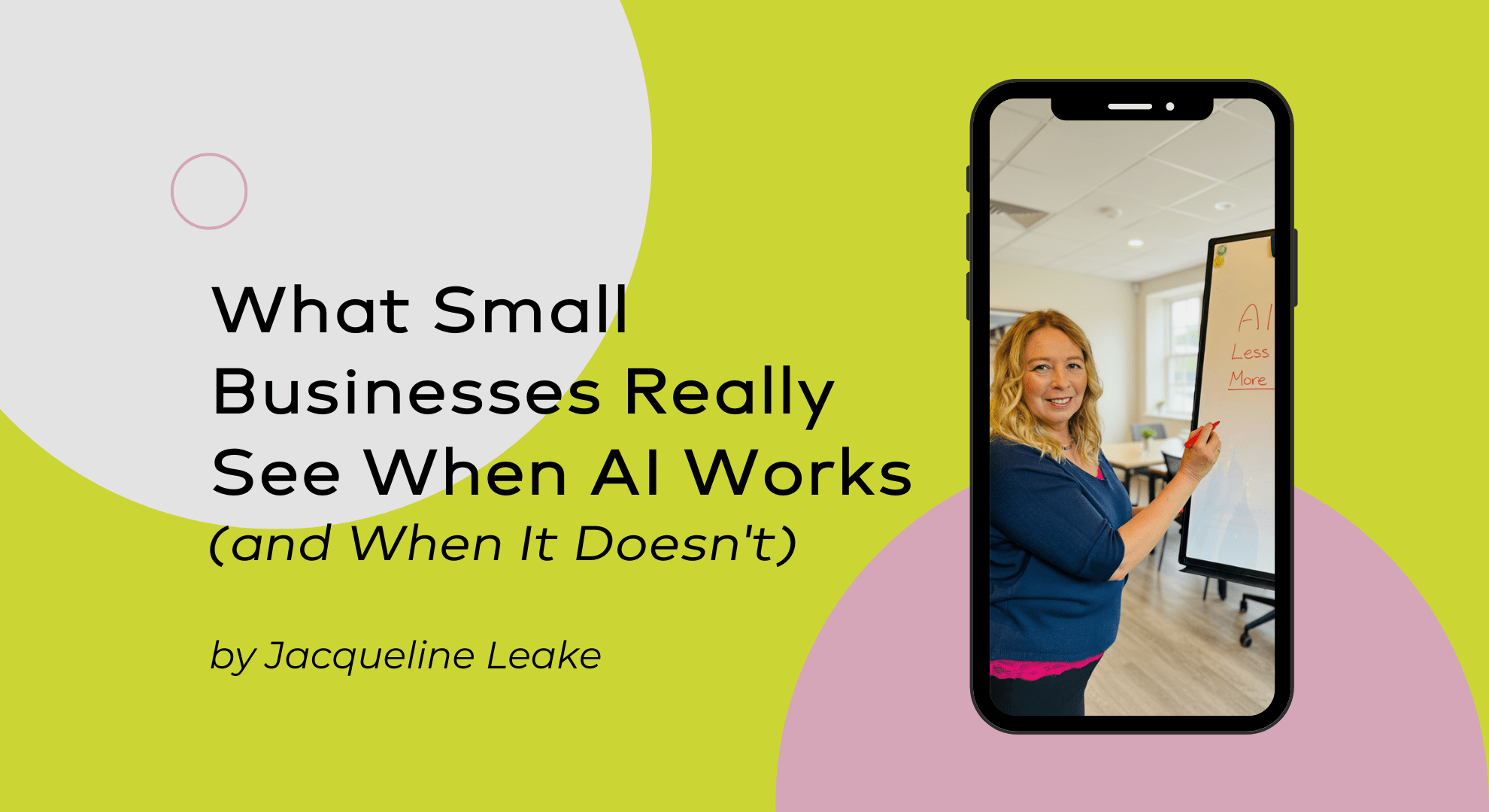 Banner: “What Small Businesses Really See When AI Works,” with a woman pointing to AI notes on a whiteboard.